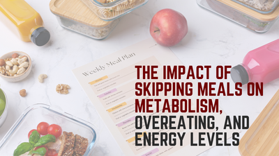 The Impact of Skipping Meals on Metabolism, Overeating, and Energy Levels