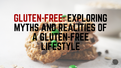 Gluten-Free: Exploring Myths and Realities of a Gluten-Free Lifestyle