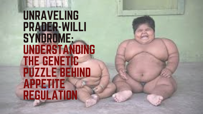 Unraveling Prader-Willi Syndrome: Understanding the Genetic Puzzle Behind Appetite Regulation