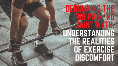 Debunking the "No Pain, No Gain" Myth: Understanding the Realities of Exercise Discomfort
